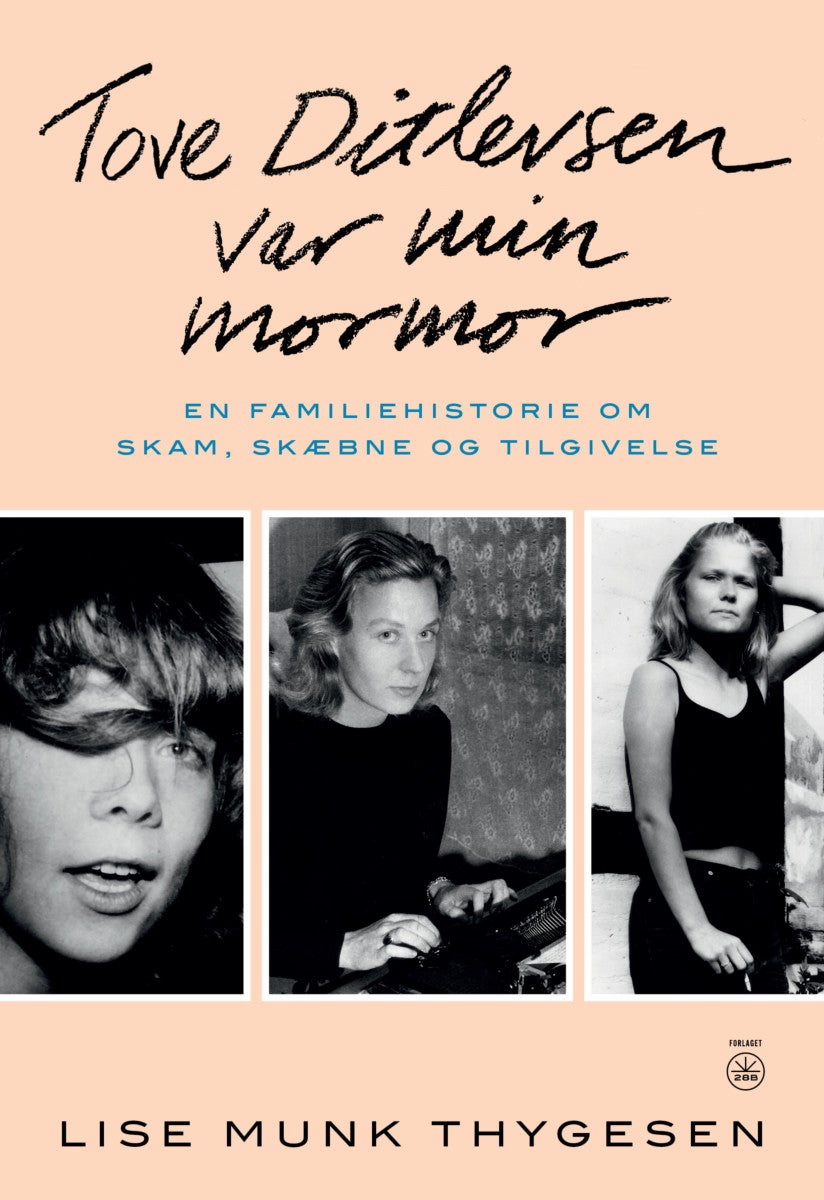 Tove Ditlevsen var min mormor - En familiehistorie om skam, skæbne og tilgivelse