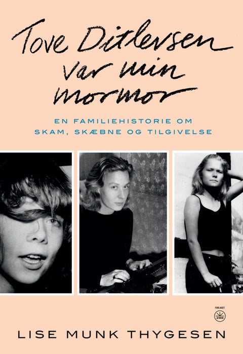 Tove Ditlevsen var min mormor - En familiehistorie om skam, skæbne og tilgivelse