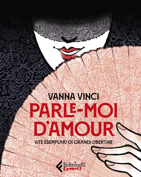 Parle-moi d'amour - Vite esemplari di grandi libertine