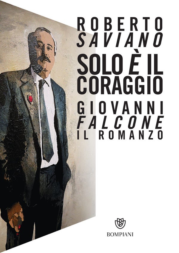 Solo è il coraggio - Giovanni Falcone il romanzo