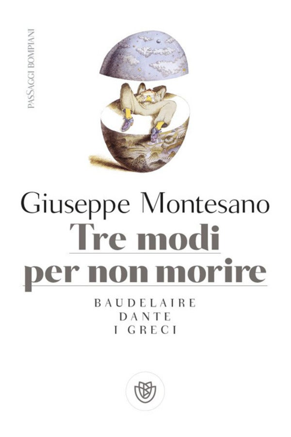Tre modi per non morire - Baudelaire, Dante, I Greci