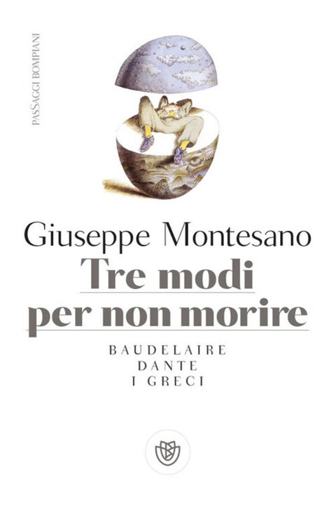 Tre modi per non morire - Baudelaire, Dante, I Greci
