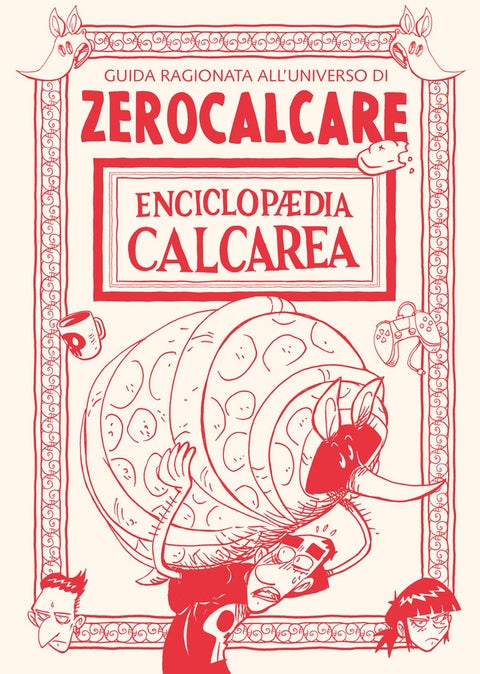 Enciclopaedia Calcarea - Guida ragionata all'universo di Zerocalcare