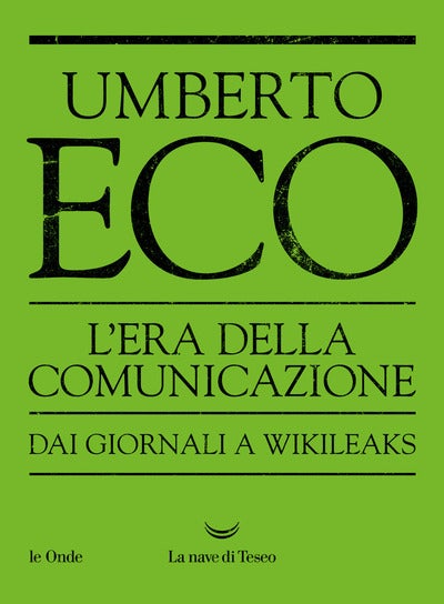 L'era della comunicazione - Dai giornali a Wikileaks
