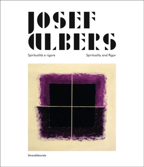 Josef Albers - Spiritualita e rigore/Spirituality and Rigor