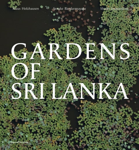 Gardens of Sri Lanka - 2000 Years of Landscape Architecture Tradition