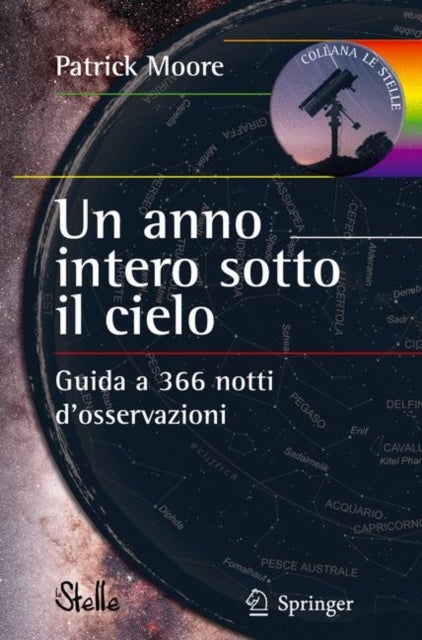 Un anno intero sotto il cielo - Guida a 366 notti d¿osservazioni
