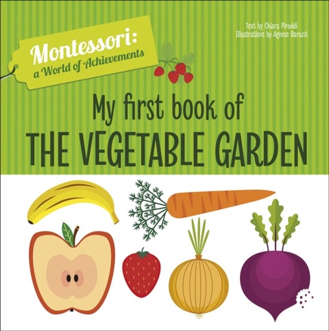 My First Book of the Vegetable Garden - Montessori: A World of Achievements