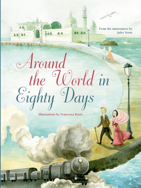 Around the World in Eighty Days - From the Masterpiece by Jules Verne