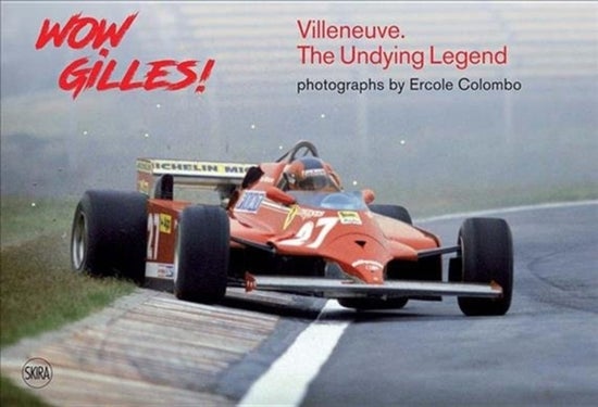 Wow Gilles! - Villeneuve. The Undying Legend