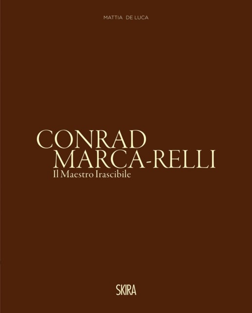 Conrad Marca-Relli (Bilingual edition) - Il Maestro Irascibile (The Irascible Master)
