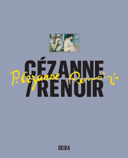Cezanne Renoir - 52 masterpieces from the Musee d'Orsay and the Musee de l'Orangerie, Paris