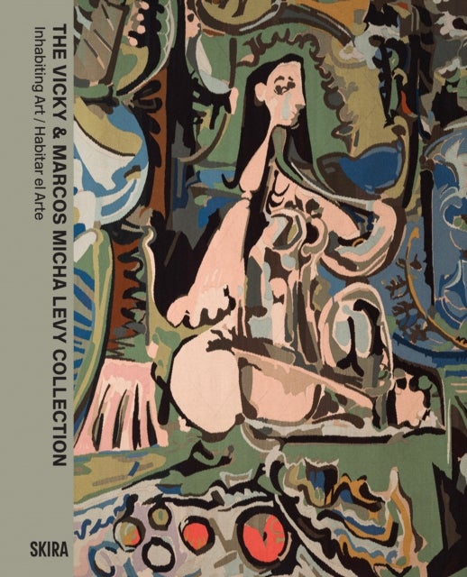 The Vicky & Marcos Micha Levy Collection (Bilingual edition) - Inhabiting Art