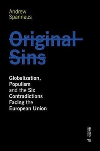 Original Sins - Globalization, Populism, and the Six Contradictions Facing the European Union