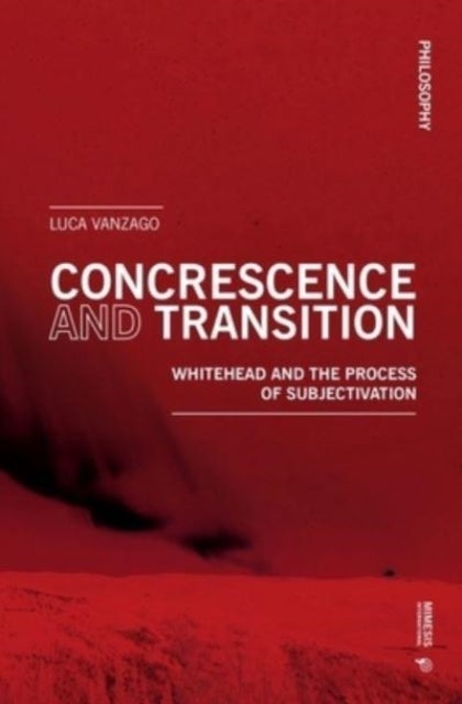 Concrescence and Transition - Whitehead and the Process of Subjectivation