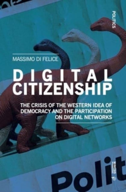 Digital Citizenship - The Crisis of the Western Idea of Democracy and the Participation on Digital Networks