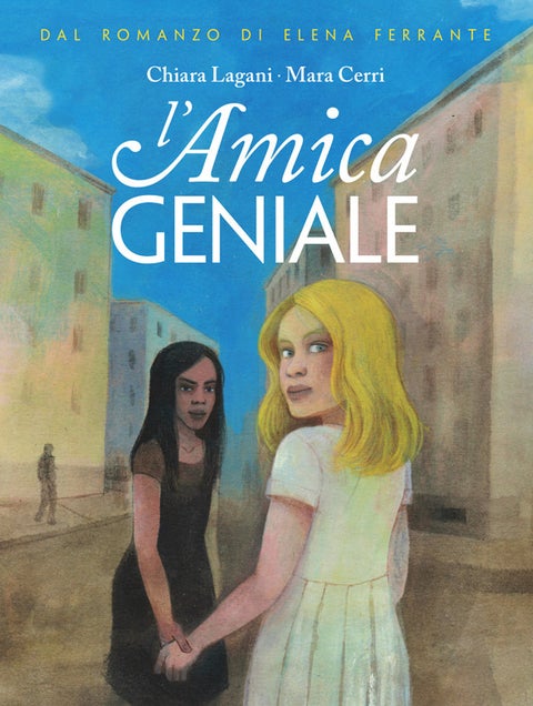 L'amica geniale - Dal romanzo di Elena Ferrante