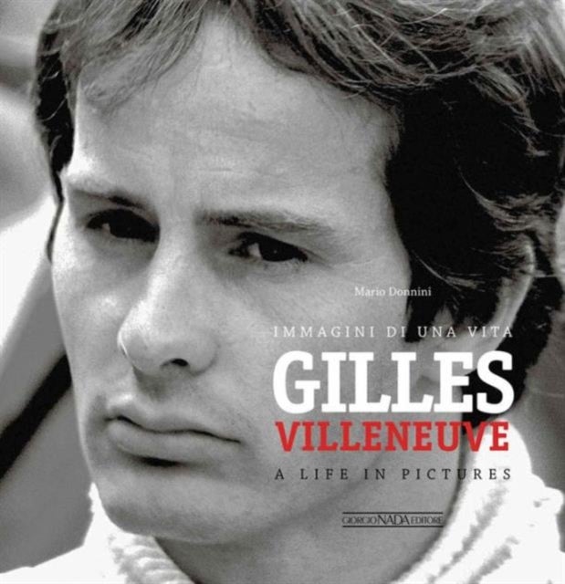 Gilles Villeneuve - Immagini di una Vita / A Life in Pictures