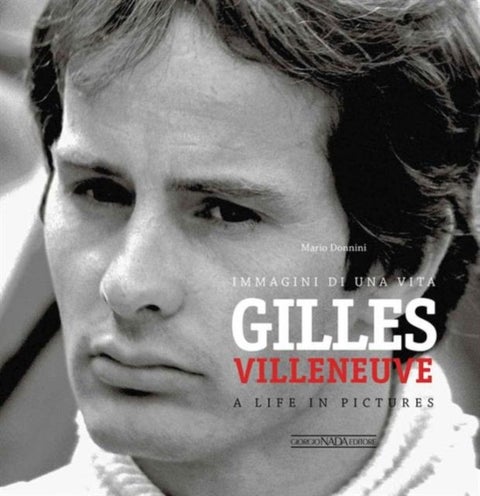 Gilles Villeneuve - Immagini di una Vita / A Life in Pictures