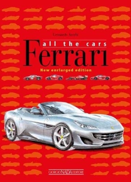 Ferrari: All The Cars - New enlarged Edition