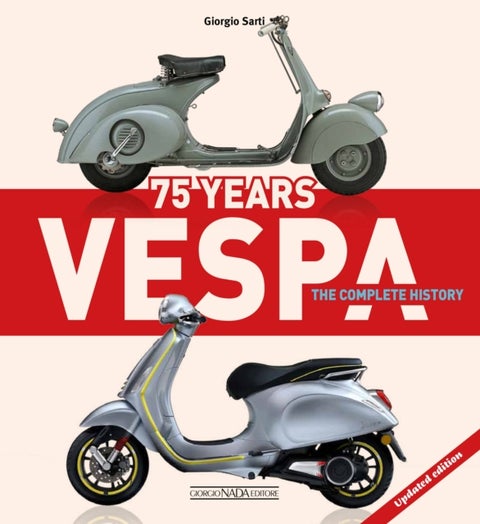 Vespa 75 Years: The complete history - Updated edition