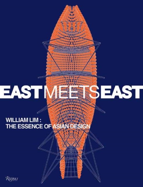 East Meets East - William Lim: The Essence of Asian Design