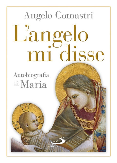 L'angelo mi disse - Autobiografia di Maria