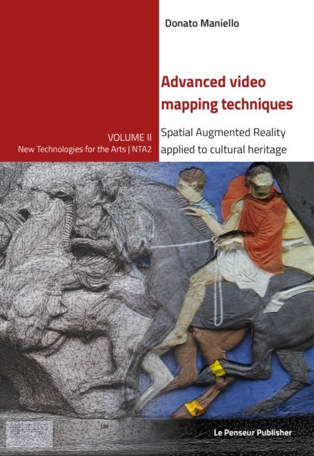 Bilde av Advanced Video Mapping Techniques - Spatial Augmented Reality Applied To Cultural Heritage Av Donato Maniello