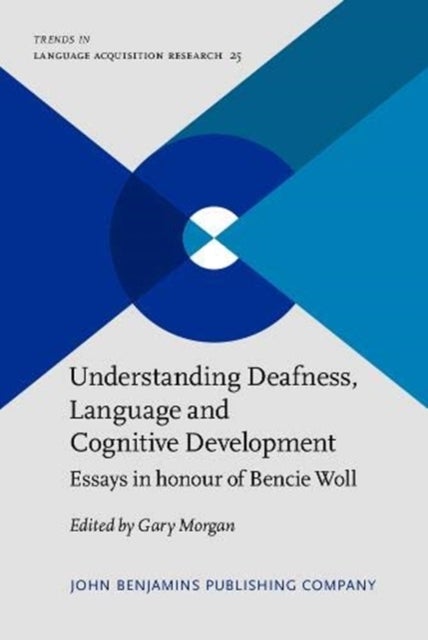 Understanding Deafness, Language and Cognitive Development - Essays in honour of Bencie Woll
