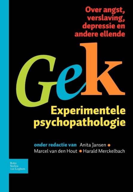 Gek, Experimentele Psychopathologie - Over Angst, Verslaving, Depressie En Andere Ellende