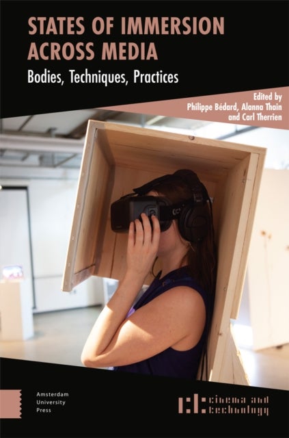 States of Immersion Across Media - Bodies, Techniques, Practices