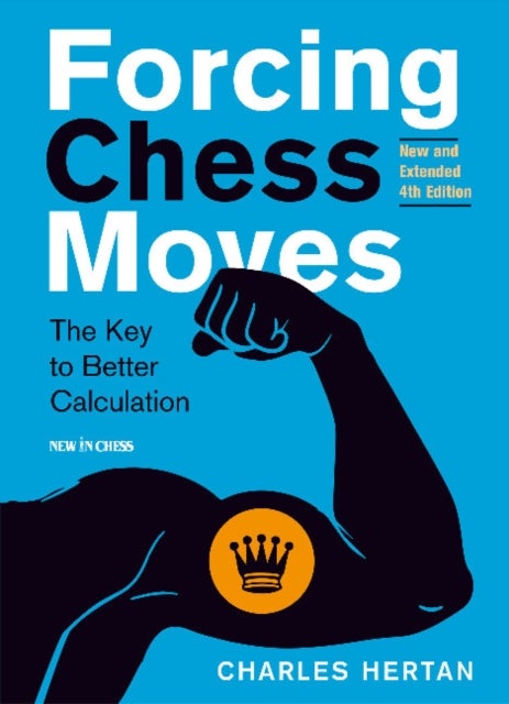 Forcing Chess Moves - The Key to Better Calculation
