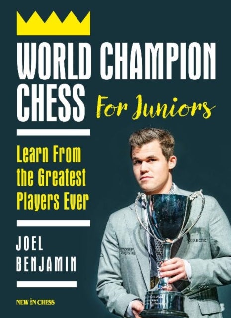 World Champion Chess for Juniors - Learn From the Greatest Players Ever