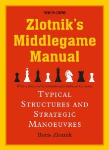 Zlotniks Middlegame Manual - Typical Structures and Strategic Manoeuvres