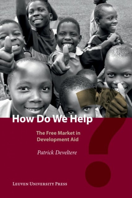 How Do We Help? - The Free Market in Development Aid