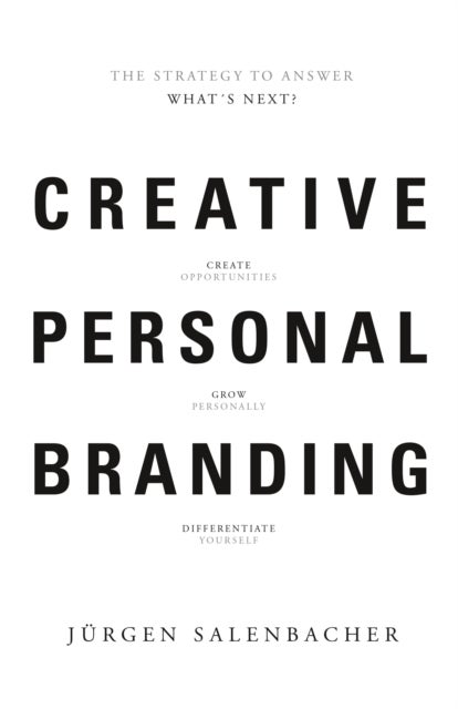 Creative Personal Branding - The Strategy to Answer: What¿s Next