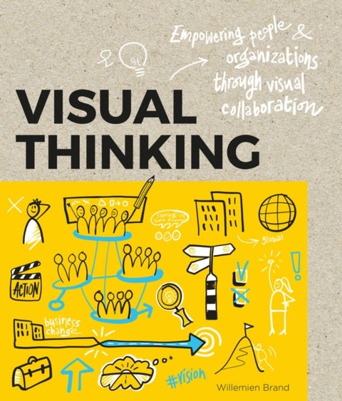 Visual Thinking - Empowering People and Organisations throughVisual Collaboration