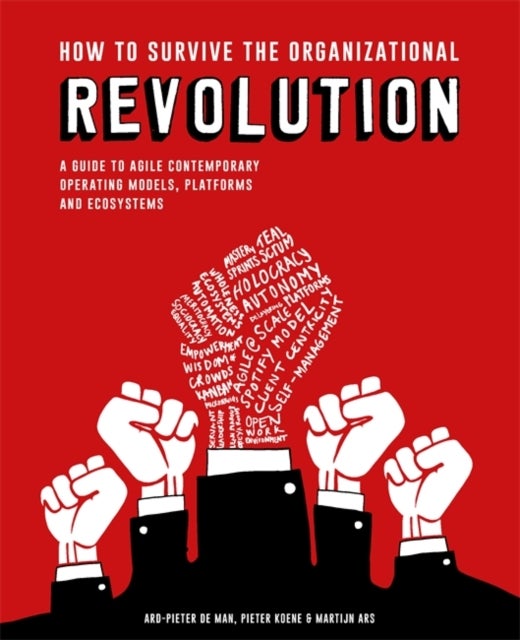 Bilde av How To Survive The Organizational Revolution Av Pieter Koene, Martijn Ars, Ard-pieter De Man