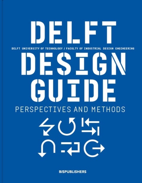 Delft Design Guide (revised edition) - Perspectives - Models - Approaches - Methods