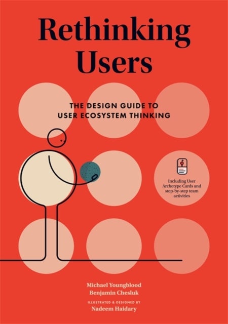 Rethinking Users - The Design Guide to User Ecosystem Thinking