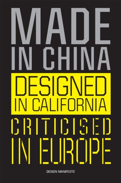 Made in China, Designed in California, Criticised in Europe - Design Manifesto