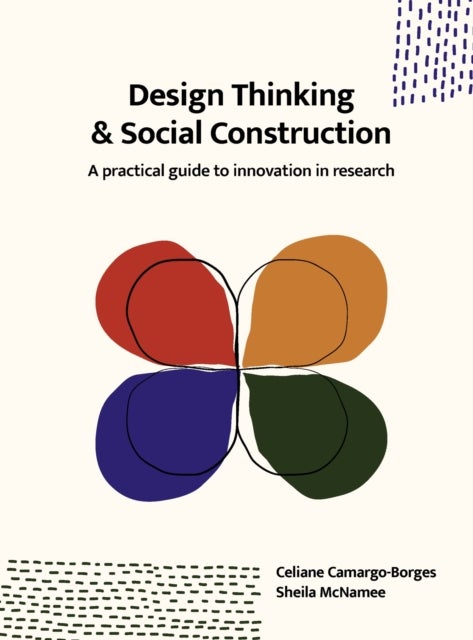 Design Thinking and Social Construction - A Practical Guide to Innovation in Research