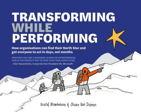 Transforming While Performing - Find your North Star and get everyone to act in days, not months