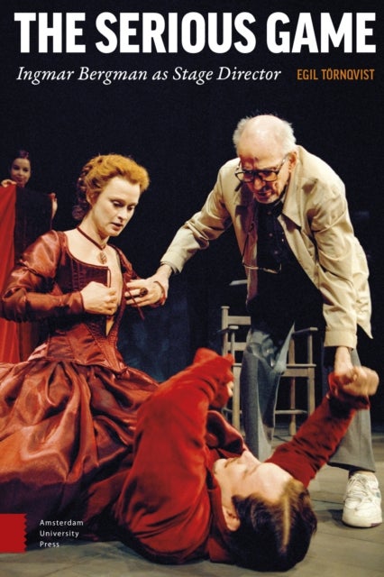 The Serious Game - Ingmar Bergman as Stage Director