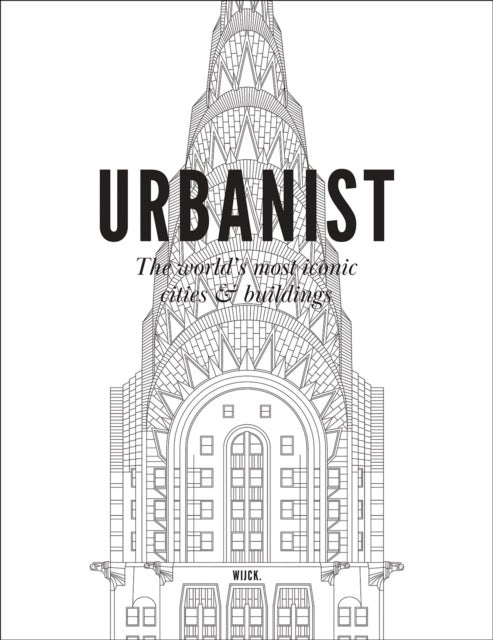 Urbanist - The World's Most Iconic Cities & Buildings