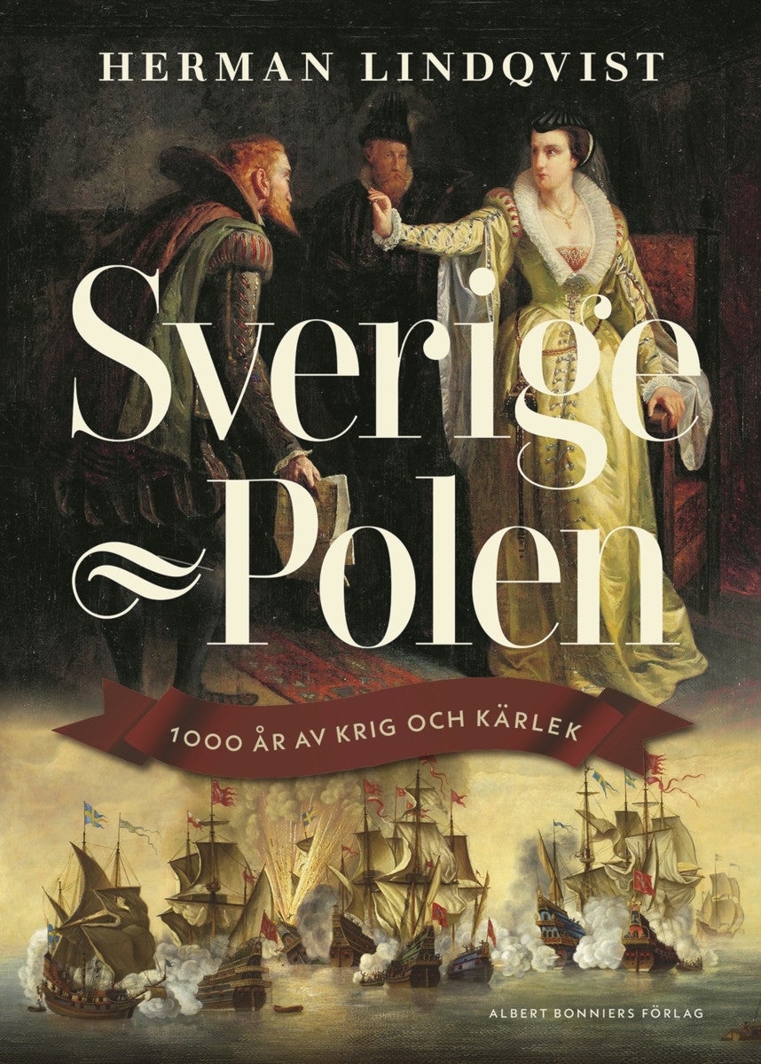 Sverige=Polen - 1000 år av krig och kärlekLindqvist, Herman