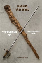 Tyrannens tid - Sverige under Karl XII