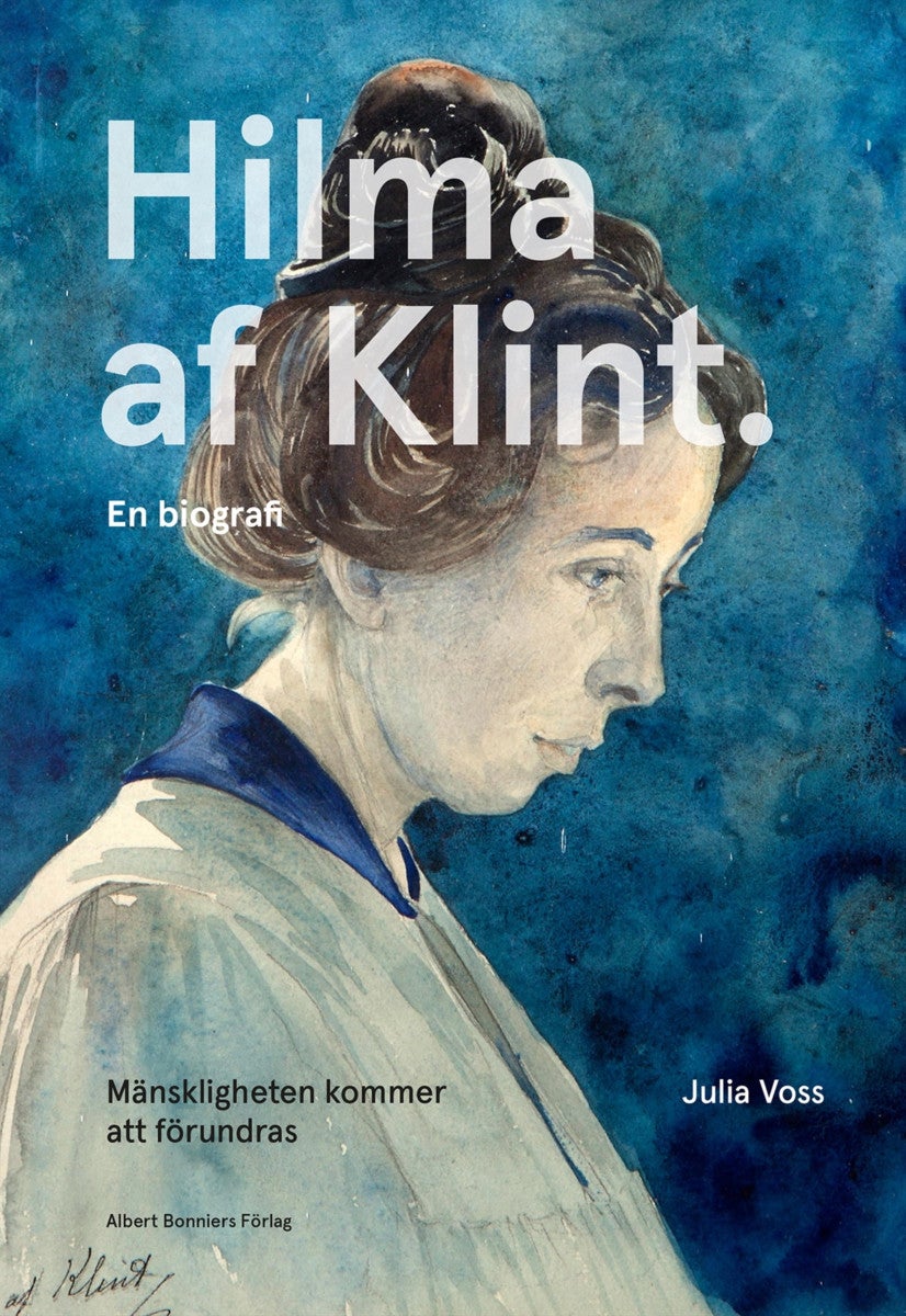 Mänskligheten kommer att förundras - Hilma af Klint. En biografi