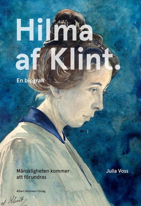 Mänskligheten kommer att förundras - Hilma af Klint. En biografi