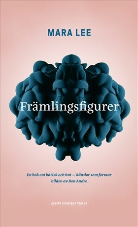 Främlingsfigurer - en bok om kärlek och hat - känslor som formar bild